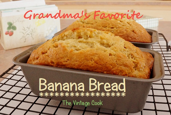 Grandma’s Favorite Banana Bread - The Vintage Cook