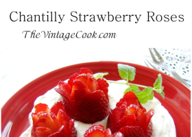 Chantilly Strawberry Roses -The Vintage Cook