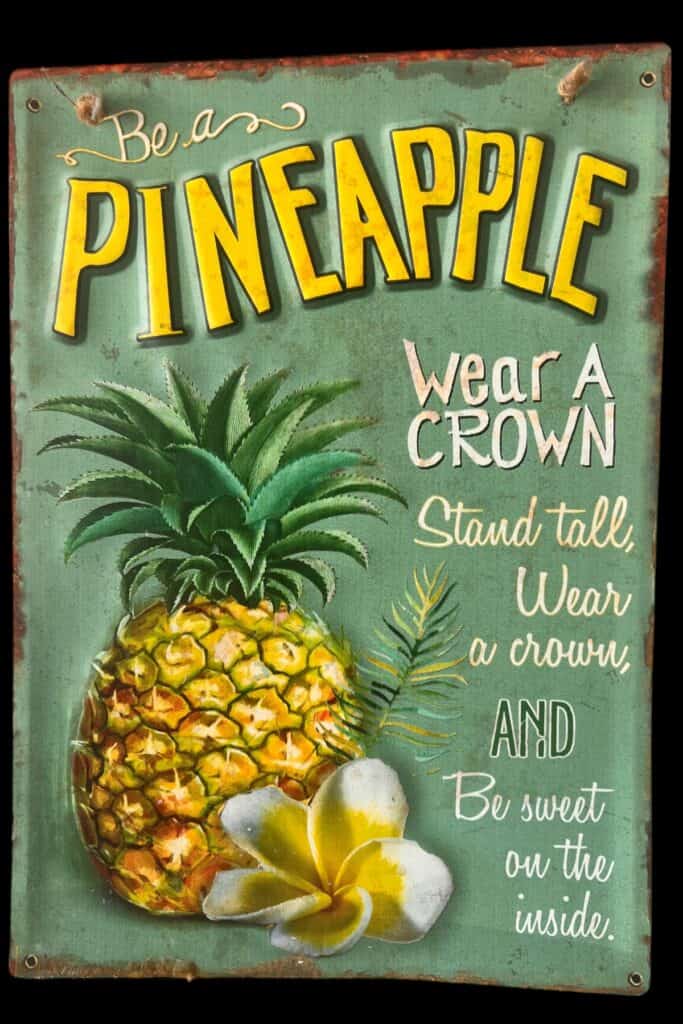 sign that says "be a good pineapple, wear a crown, stand tall and be sweet on the inside.